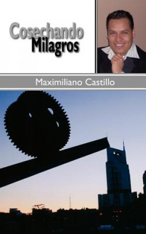 Carte Cosechando Milagros Maximiliano Castillo