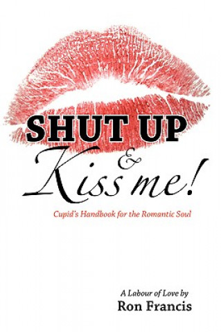 Książka Shut Up and Kiss Me Ron Francis
