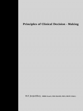 Kniha Principles of Clinical Decision Making Jeejeebhoy Mbbs (Lond ) Phd (McGill) Fr