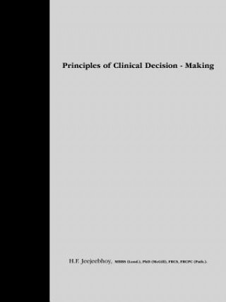 Книга Principles of Clinical Decision Making Jeejeebhoy Mbbs (Lond ) Phd (McGill) Fr