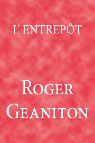 Könyv L'entrepot Roger Geaniton