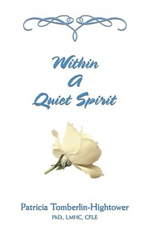Könyv Within a Quiet Spirit Patricia Tomberlin-Hightower