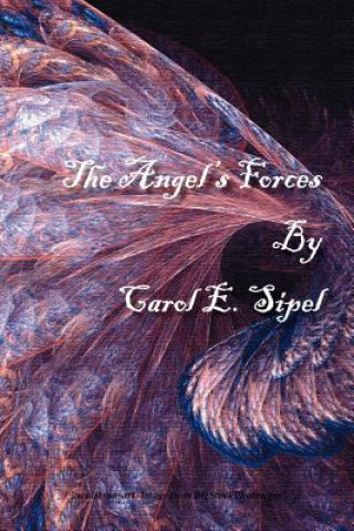 Książka Angel's Forces Carol E. Sipel