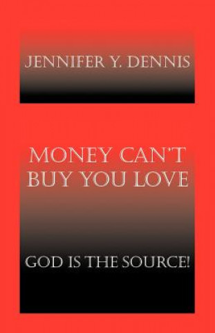 Kniha Money Can't Buy You Love Jennifer Y. Dennis