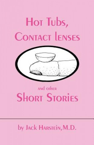 Könyv Hot Tubs, Contact Lenses and Other Short Stories Jack Hartstein