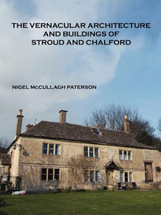 Book Vernacular Architecture and Buildings of Stroud and Chalford Nigel McCullagh Paterson
