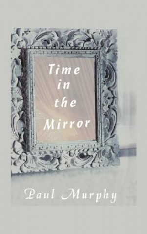 Libro Time in the Mirror Paul D. Murphy