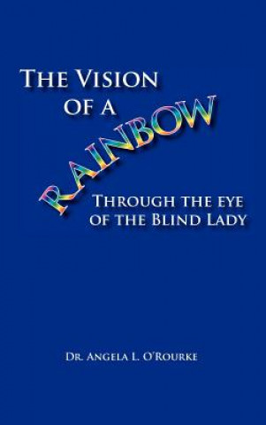 Carte Vision of a Rainbow Through the Eye of the Blind Lady Dr. Angela O'Rourke