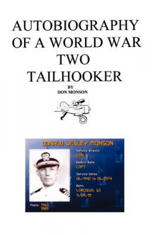 Könyv Autobiography of a World War Two Tailhooker Donald Monson