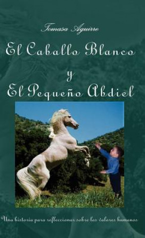 Kniha Caballo Blanco Y El Pequeno Abdiel Aguirre