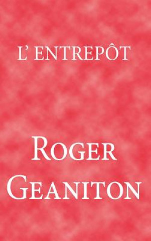 Buch L'Entrepot Roger Geaniton