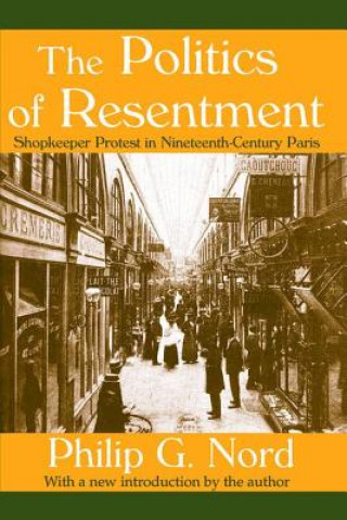 Carte Politics of Resentment Philip G. Nord