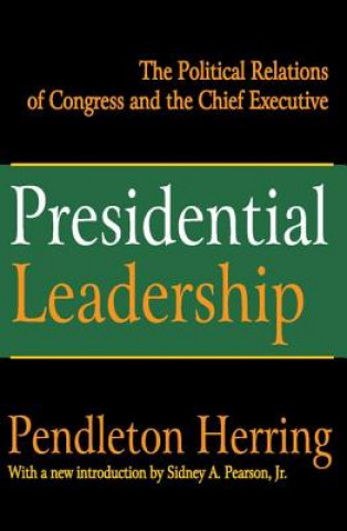 Kniha Presidential Leadership Edward Pendleton Herring