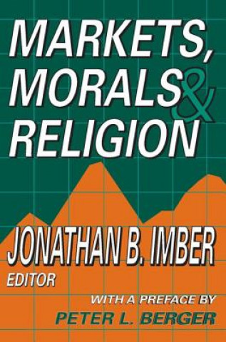 Könyv Markets, Morals, and Religion Jonathan B. Imber