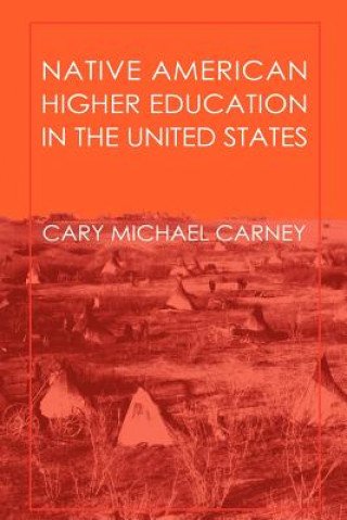 Książka Native American Higher Education in the United States Cary Michael Carney