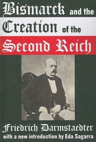 Könyv Bismarck and the Creation of the Second Reich Friedrich Darmstaedter