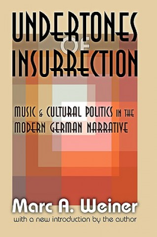 Könyv Undertones of Insurrection Marc A. Weiner