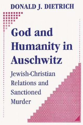 Carte God and Humanity in Auschwitz Donald J. Dietrich