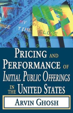 Könyv Pricing and Performance of Initial Public Offerings in the United States Arvin Ghosh