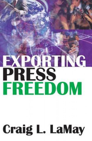 Könyv Exporting Press Freedom Craig L. LaMay