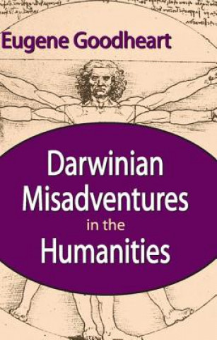 Könyv Darwinian Misadventures in the Humanities Eugene Goodheart