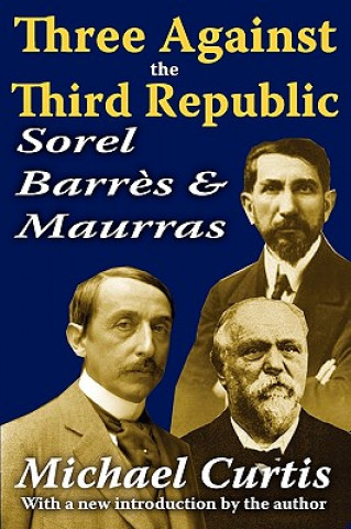 Knjiga Three Against the Third Republic Michael Curtis