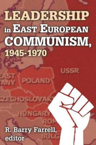 Kniha Leadership in East European Communism, 1945-1970 R. Barry Farrell