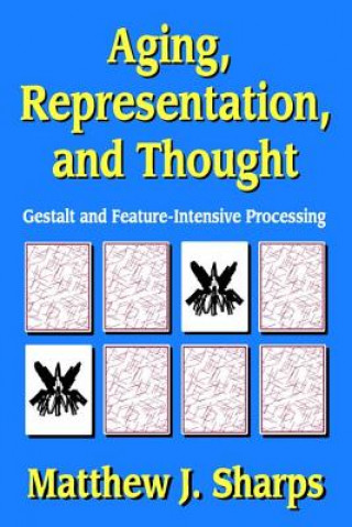 Knjiga Aging, Representation, and Thought Matthew J. Sharps