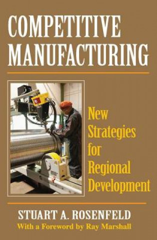 Könyv Competitive Manufacturing Stuart A. Rosenfeld