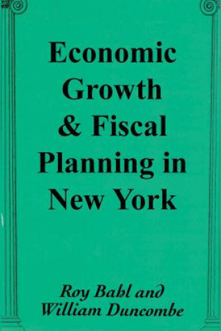 Könyv Economic Growth and Fiscal Planning in New York William Duncombe