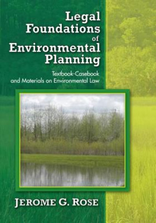 Könyv Legal Foundations of Environmental Planning Jerome G. Rose