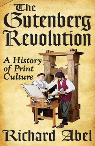 Kniha Gutenberg Revolution Richard Abel