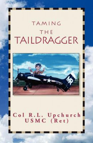 Книга Taming the Taildragger R L Upchurch