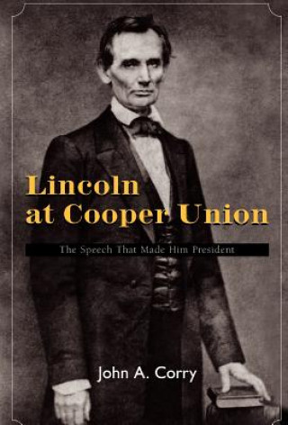 Kniha Lincoln at Cooper Union John A Corry