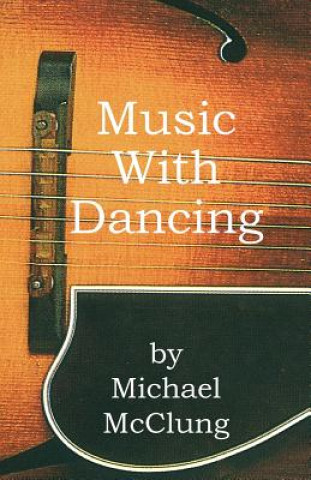 Knjiga Music with Dancing Michael McClung