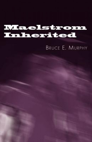 Buch Maelstrom Inherited Bruce E Murphy