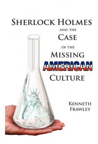 Buch Sherlock Holmes and the Case of the Missing American Culture Kenneth Frawley