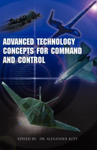 Könyv Advanced Technology Concepts for Command and Control Alexander Kott