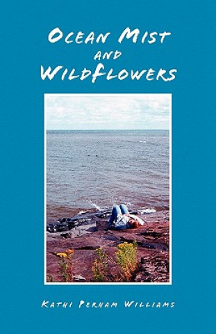 Knjiga Ocean Mist and Wildflowers Kathi Perham Williams