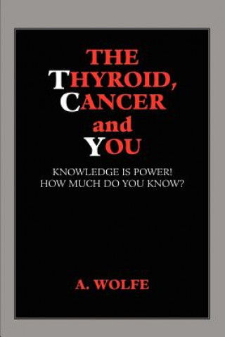 Livre Thyroid, Cancer and You A Wolfe