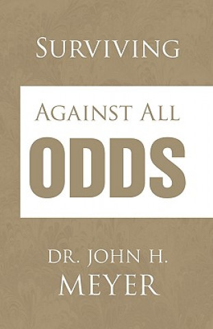 Kniha Surviving Against All Odds John H Meyer