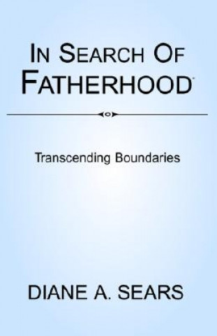 Carte In Search of Fatherhood- Transcending Boundaries Diane A Sears