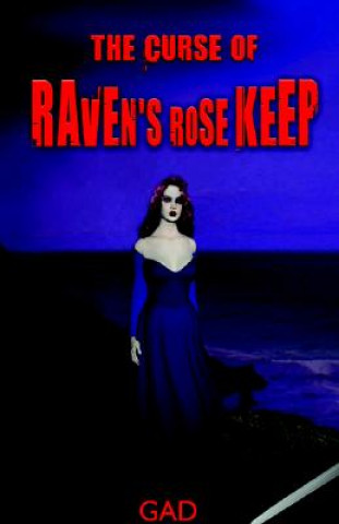 Kniha Curse of Raven's Rose Keep Gad