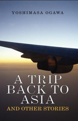 Kniha Trip Back to Asia Yoshimasa Ogawa