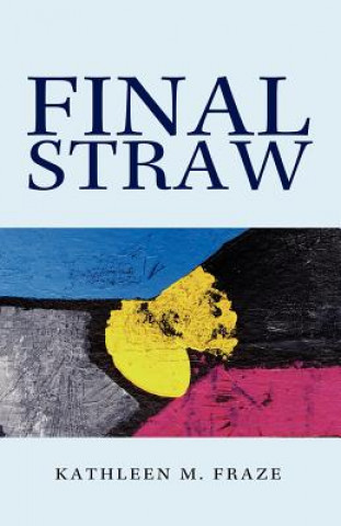 Könyv Final Straw Kathleen M Fraze