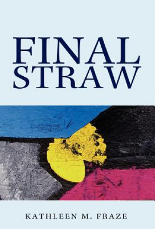 Könyv Final Straw Kathleen M Fraze