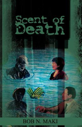 Книга Scent of Death Bob Maki