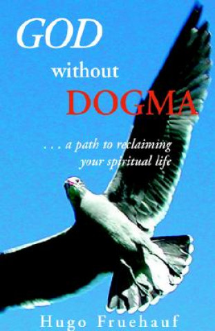 Książka God Without Dogma Hugo Fruehauf