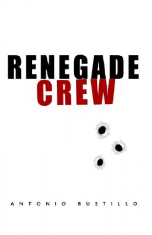 Книга Renegade Crew Antonio Bustillo