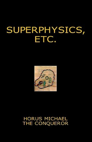 Kniha Superphysics, etc. Horus Michael the Conqueror